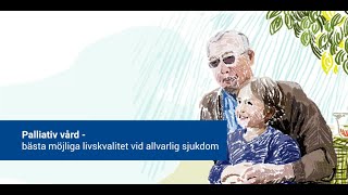 Patientinformation Palliativ vård – bästa möjliga livskvalitet vid allvarlig sjukdom [upl. by Nnelg]