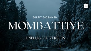 Mombattiye Unplugged  Diljit Dosanjh  Unplugged Punjabi Songs [upl. by Edea674]