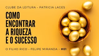 Como encontrar a RIQUEZA e o SUCESSO – Clube da leitura – O filho rico – 01 [upl. by Ecnaret]