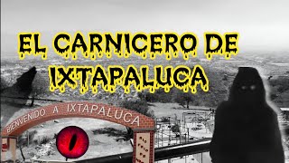 El Carnicero de Ixtapaluca  Historia de Terror [upl. by Nabetse]