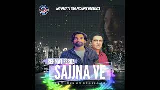 Sajna Ve  Rehmat Feroz Feat Sukhvinder Bodalanwala USA  Punjabi song  Punjabi sad song song [upl. by Dirraj]