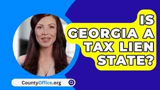 Is Georgia A Tax Lien State  CountyOfficeorg [upl. by Assirem387]