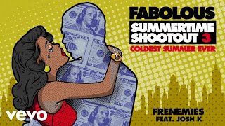 Fabolous  Frenemies Audio ft Josh K [upl. by Haidej353]