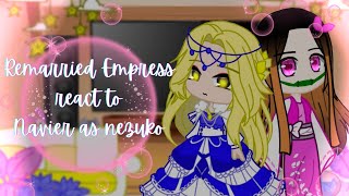 ° REMARRIED EMPRESS REACT TO NAVIER AS NEZUKO° AU •GOLDEN LUNA• Read desc [upl. by Linskey299]