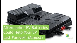 Aftermarket Battery Replacements Will Make Electric Cars Last Forever [upl. by Amaral47]