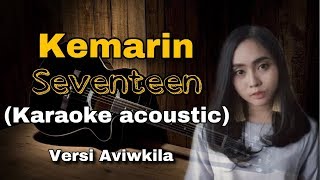 KEMARIN  SEVENTEEN  ACOUSTIC KARAOKE  VERSI AVIWKILA by alfahrus [upl. by Atikal911]