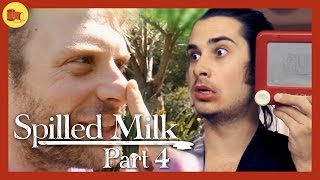 Spilled Milk Part 4 feat Dylan Saunders [upl. by Anelrahc]