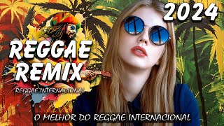 REGGAE DO MARANHÃO 2024 ♫ O Melhor Do Reggae Internacional ♫ REGGAE REMIX 2024 [upl. by Noirod]