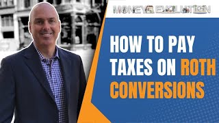 How To Pay The Taxes On Roth Conversions [upl. by Argus]