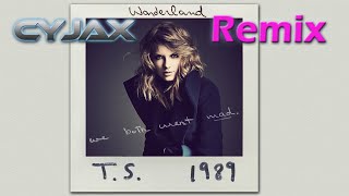 Taylor Swift  Wonderland Cyjax Remix [upl. by Eiramenna]