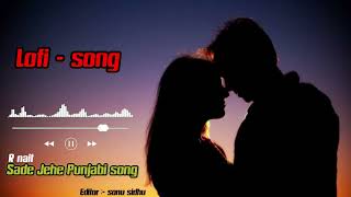 Sade Jehe sajjan full lofi song r nait 2024 [upl. by Nura]