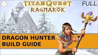 Titan Quest Ragnarok  Build Guide Dragon Hunter  Great Starter [upl. by Marquita]