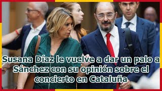 Susana Díaz le vuelve a dar un palo a Sánchez con su opinión sobre el concierto en Cataluña [upl. by Linad]