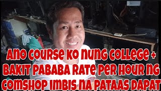 ANO COURSE KO NUNG COLLEGE  BAKIT PABABA RATE PER HOUR NG COMSHOP IMBIS NA PATAAS DAPAT MAGKANO BA [upl. by Constantina]