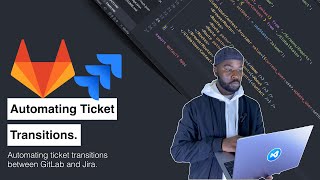 How To Automate Ticket Transitions Between GitLab And Jira [upl. by Christmann618]