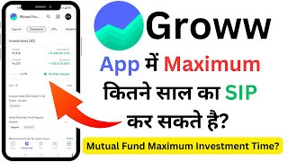 Groww App Me Maximum Kitne Years Ka SIP Kar Sakte Hai  Groww Mutual Fund Investment [upl. by Mcclain]