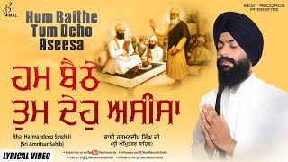 Hum Baithe Tum Deho Aseesa  Bhai Harmandeep Singh Ji New Shabad Gurbani Kirtan 2021  Best Records [upl. by Snowber794]