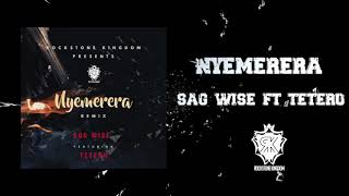 NYEMERERA Remix  Sag Wise ft Tetero Laurette [upl. by Pippas]