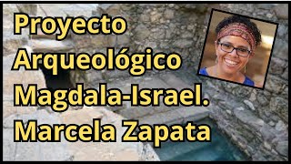 Arqueología Bíblica Proyecto arqueológico MagdalaIsrael Marcela Zapata U Anahuac Mexico LFDLC [upl. by Ahsiugal11]