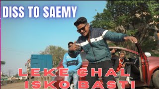 LEKE CHAL ISKO BASTI  DISS TO SAEMY  Akky  Tera Abbu Ka Lungi Me Kela Milega [upl. by Meraree534]