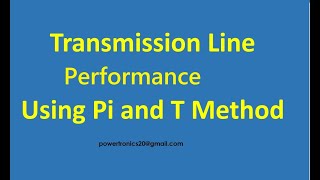 Performance of Transmission Line Using π and T method  Electric Power System Engineering [upl. by Nevs]