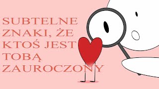 10 subtelnych znaków że ktoś jest tobą zauroczony [upl. by Ecitnerp]