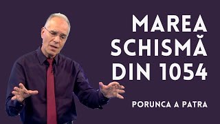 Motivul Marii Schisme din 1054  Porunca a Patra  pastor LUCIAN CRISTESCU [upl. by Emelita]