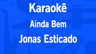 Karaokê Ainda Bem  Jonas Esticado [upl. by Tatianna]