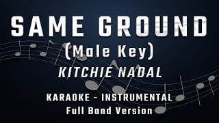 SAME GROUND  MALE KEY  FULL BAND KARAOKE  INSTRUMENTAL  KITCHIE NADAL [upl. by Aidnis]