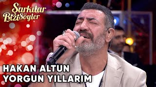 Hakan Altun  Yorgun Yıllarım  Şarkılar Bizi Söyler  Performans [upl. by Droflim797]