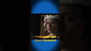 7 actresses who’ve played Queen Elizabeth II 👑 [upl. by Ciro]