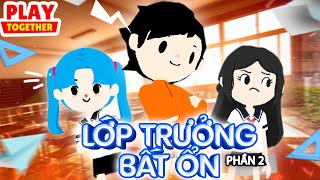 Nhạc Chế Lớp Trưởng Bất Ổn  Phần 2  Phiên Bản Play Together  Vê Vê Official [upl. by Abe]