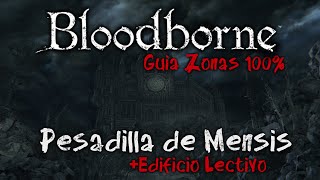 Bloodborne Guia de Zonas 100 Ep13 FINAL  Pesadilla de Mensis  Edificio lectivo [upl. by Etnahs]