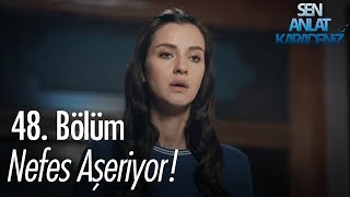 Nefes aşeriyor  Sen Anlat Karadeniz 48 Bölüm [upl. by Llennod]