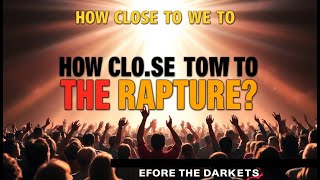 Is The Rapture CLOSER Than We Think [upl. by Selene]