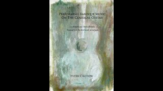 Peter Croton Interview with Jeffrey Goodman on quotPerforming Baroque Music on the Classical Guitarquot [upl. by Earised]