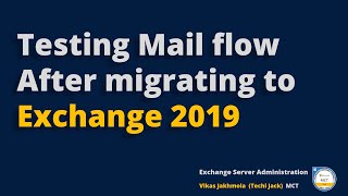 Testing Mail flow After Migrating Exchange 2016 to 2019  Techi Jack [upl. by Ititrefen739]