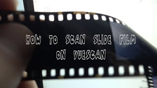 HOW TO SCAN SLIDE FILM ON VUESCAN [upl. by Luben]