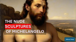 The Nude Sculptures Of Michelangelo [upl. by Ahsaeym]