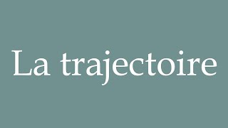 How to Pronounce La trajectoire The trajectory Correctly in French [upl. by Asi]