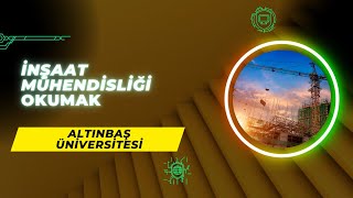 Altınbaş Üniversitesi  İnşaat Mühendisliği  Başarı Sırası Taban Puanları İş İmkanları StajMaaş [upl. by Dannon]