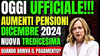 🚨 OGGI UFFICIALE Aumenti Pensioni Dicembre 2024  Nuova Tredicesima Quando Arriva il Pagamento [upl. by Malha477]