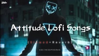 Attitude 😈 LOFI Songs SLOWEDREVERB  2024 Lofi  ‎tseries lofi​ trendingsong tending [upl. by Nylac882]