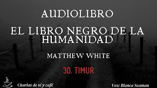 Audiolibro El libro negro de la humanidad 30 Timur [upl. by Karney]