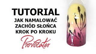 Zachód Słońca  Paznokcie Ombre krok po kroku  Tutorial Provocater [upl. by Lamond]