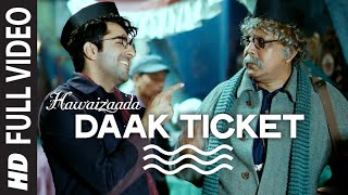 Daak Ticket FULL VIDEO Song  Ayushmann Khurrana  Hawaizaada  Mohit Chauhan Javed Bashir [upl. by Tuinenga]