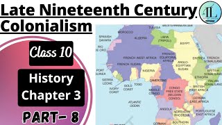 Late Nineteenth Century Colonialism  The Making of Global World  Class 10 History Chapter 3 [upl. by Natala]