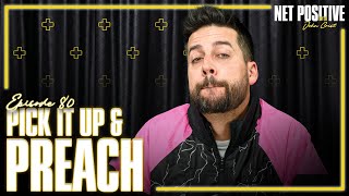 Pick It Up amp Preach  Net Positive with John Crist [upl. by Tran145]