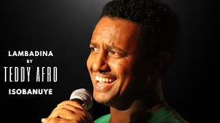 LAMBADINA by Teddy Afro Isobanuye [upl. by Jory]