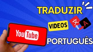 quotComo Traduzir Vídeos do YouTube para Português Usando Seu Celularquot [upl. by Aerdnat]